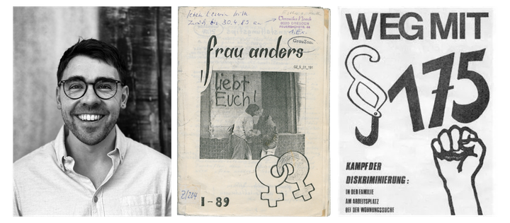 L to R: Josh Armstrong headshot, magazine cover with two women, poster with a raised fist and "Weg Mit 175, Kampf der Diskriminierung: in der Familie, am Arbeitsplatz, bei der Wohnungssuche."